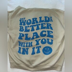 Beige “The World is a Better Place With You in It” Sweatshirt